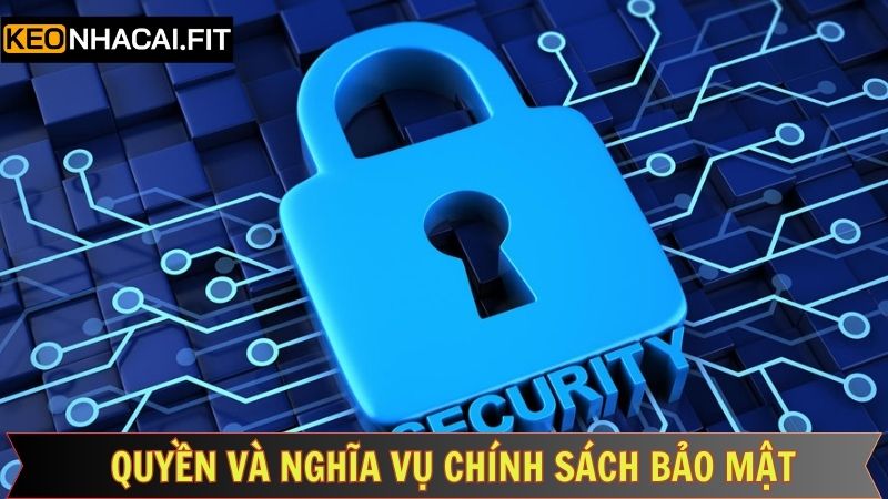 Chính Sách Bảo Mật - Nguyên Tắc Giữ An Toàn Thông Tin 2 Quyền lợi và trách nhiệm của người dùng trong chính sách bảo mật