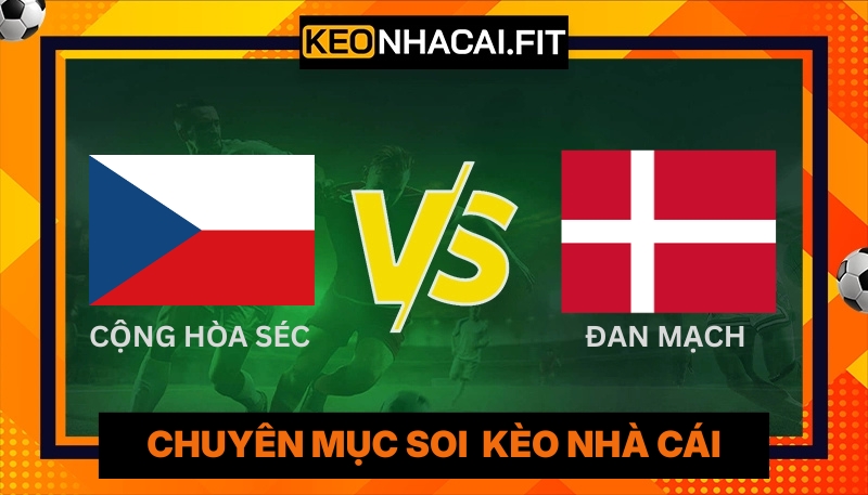 Nhận Định Cộng Hòa Séc Vs Đan Mạch Lúc 01h45 Ngày 01/04 3 Cộng Hòa Séc Vs Đan Mạch