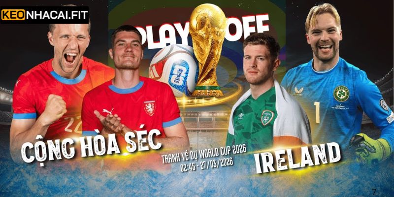 Soi Kèo Trận Đấu Cộng Hòa Séc Vs Ireland Lúc 2H45 Ngày 27/03 7 Soi Kèo Trận Đấu Cộng Hòa Séc Vs Ireland Lúc 2H45 Ngày 27/03