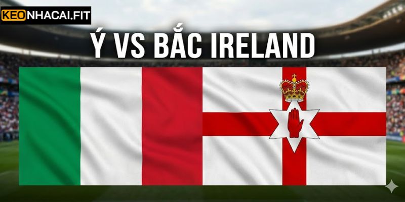 Nhận Định Kèo Ý vs Bắc Ireland Ngày 27/3 Lúc 02h45 9 Nhận Định Kèo Ý vs Bắc Ireland Ngày 27/3 Lúc 02h45