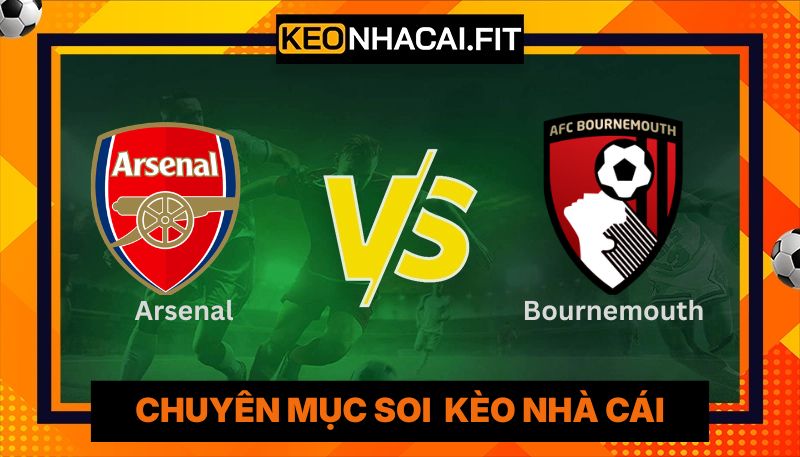 Nhận Định Trận Arsenal vs Bournemouth 18:30 Ngày 11/4 1 Nhận Định Trận Arsenal vs Bournemouth 18:30 Ngày 11/4