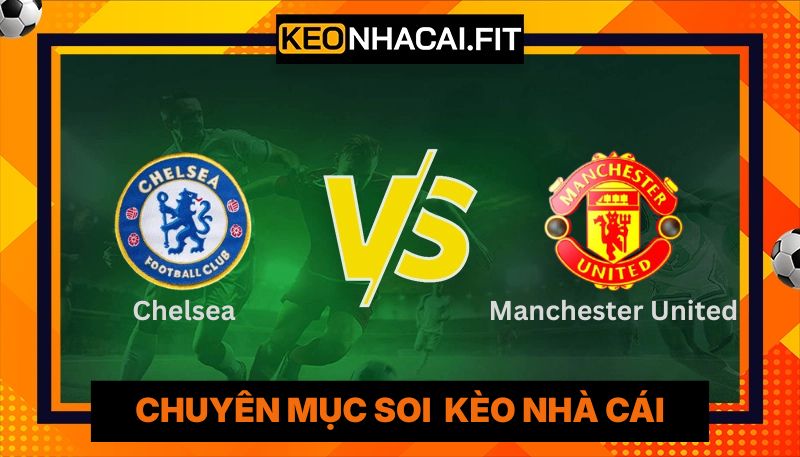 Nhận Định Chelsea Vs Manchester United Lúc 02:00 Ngày 19/04 - Premier League 3 Nhận Định Chelsea Vs Manchester United Lúc 02:00 Ngày 19/04 - Premier League